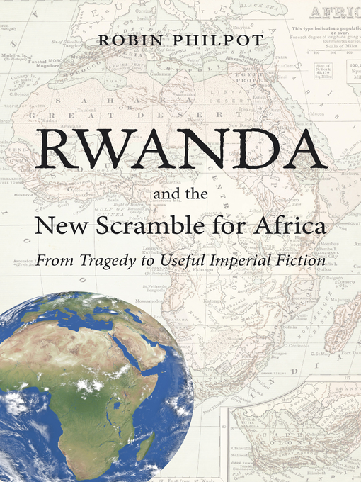 Title details for Rwanda and the New Scramble for Africa by Robin Philpot - Available